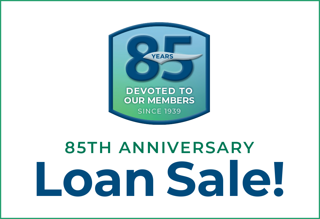 Logo reads 85 years, devoted to our members since 1939. Under the logo text reads 85th anniversary loans sale.