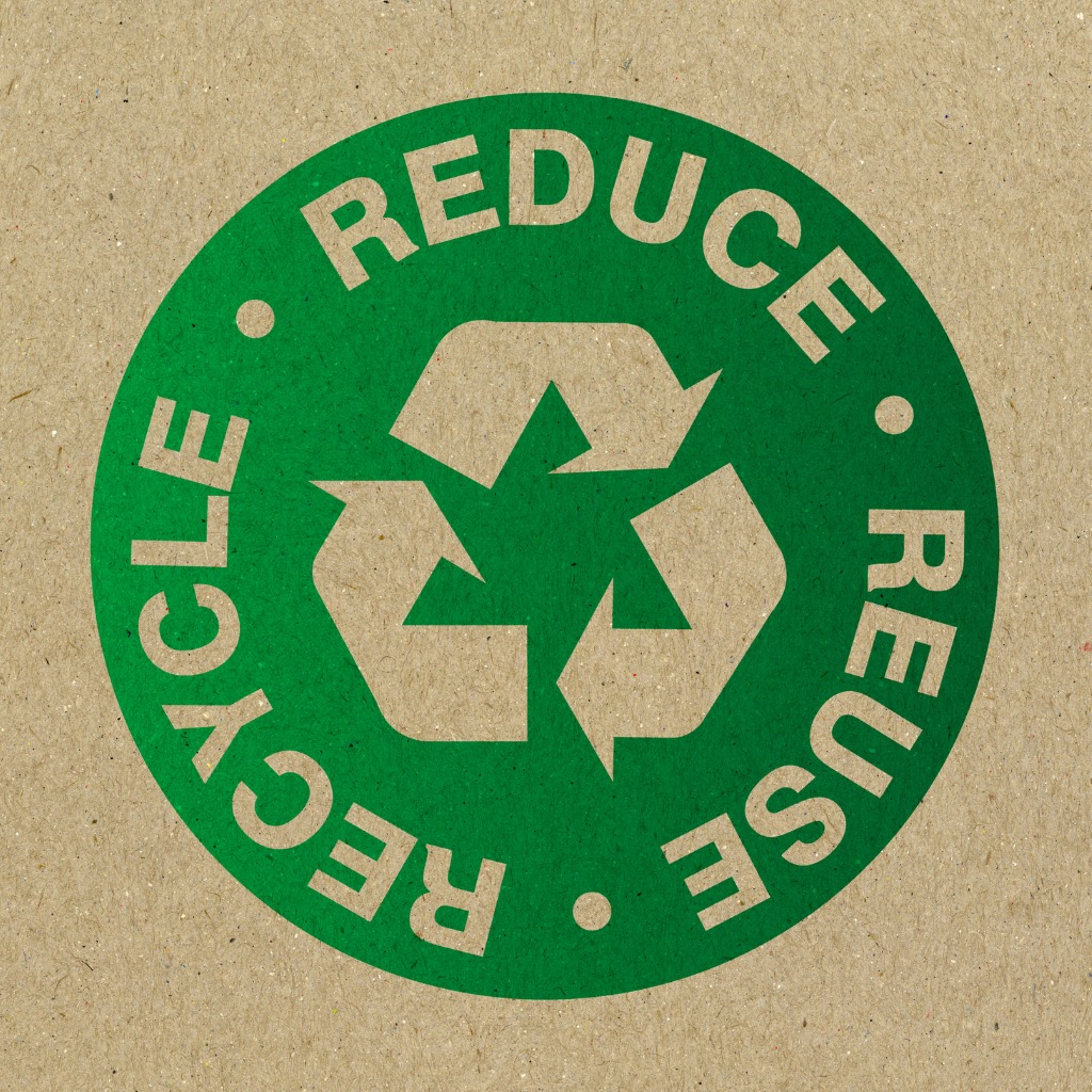 Recycle. Reduce. Reuse. 